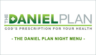 The Daniel Plan Night Menu – Week 17