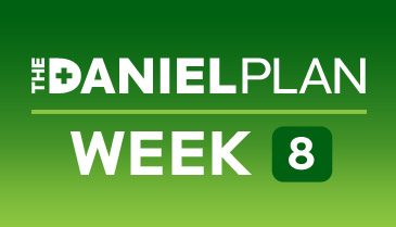 WEEK 8: Overcoming Barriers: How to Jump Start The Daniel Plan